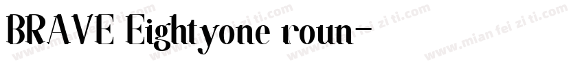 BRAVE Eightyone roun字体转换